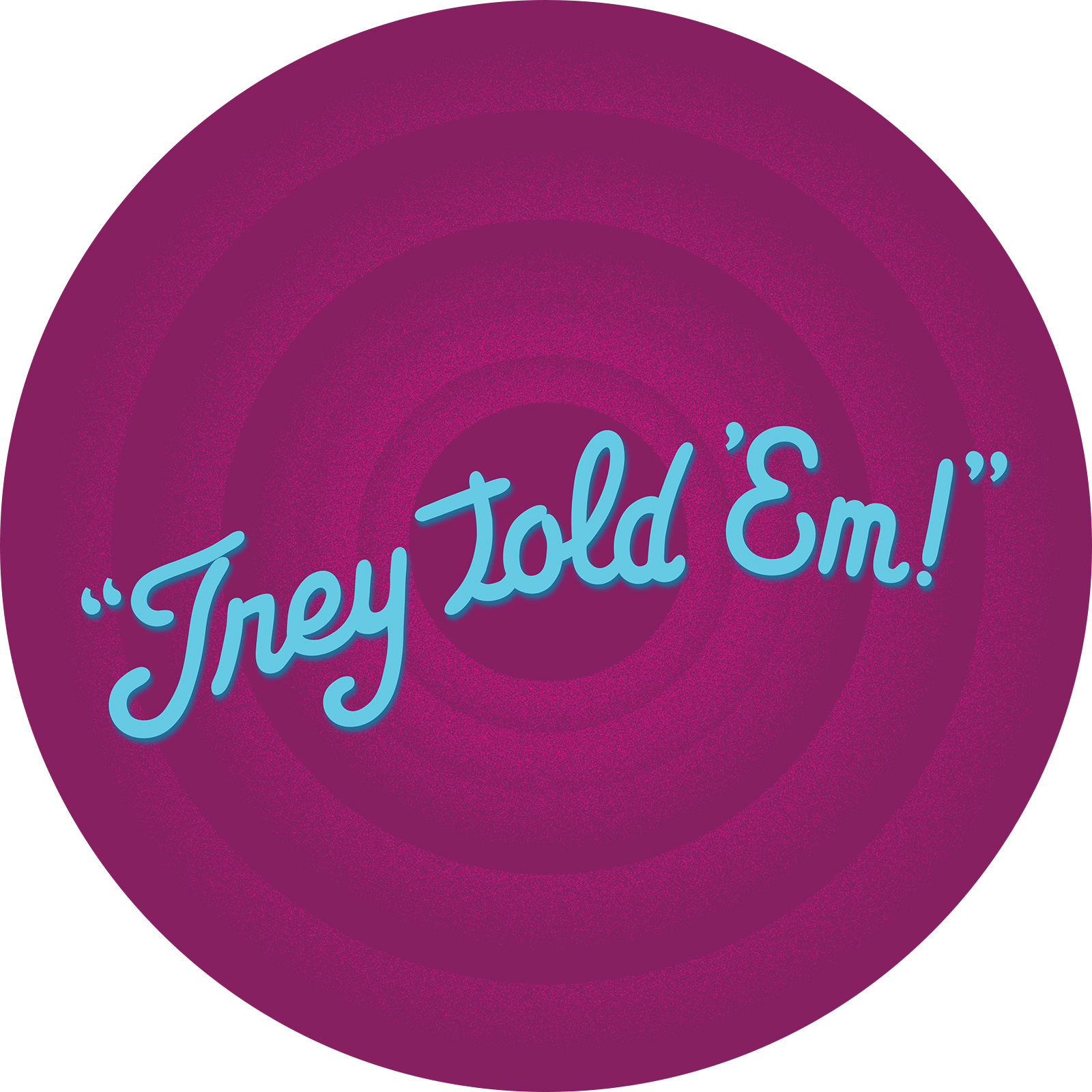 trey-told-em_logo-looney